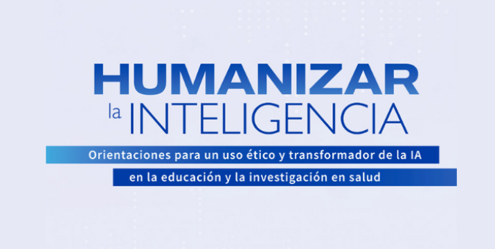 “Humanizar la Inteligencia”: Guía ética para el uso de IA en la Facultad de Medicina